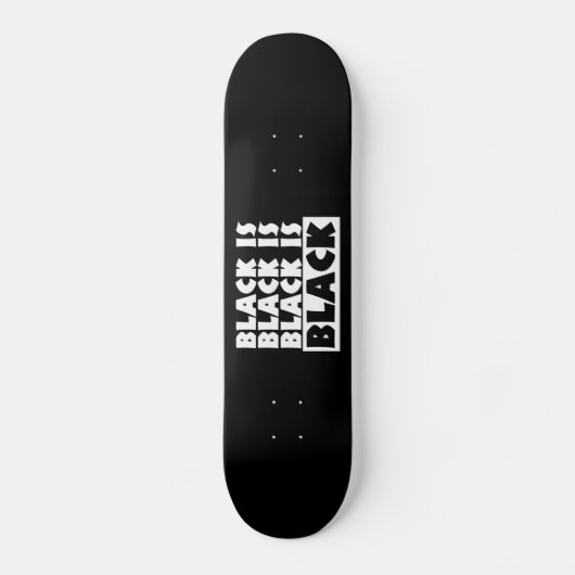 Zwart is zwart skateboard (Voorkant)