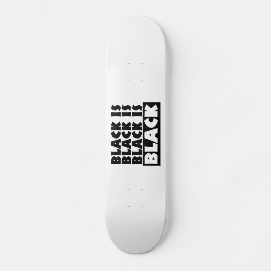 Zwart is zwart skateboard (Voorkant)