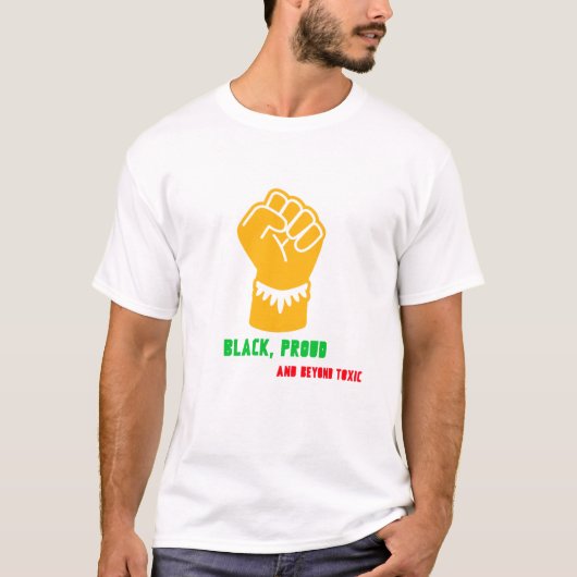 Zwart, trots en giftig. Black History Maand T-shirt (Voorkant)