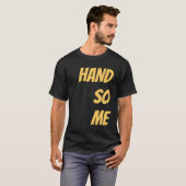 Zwart Voeg Jouw naam Slogan Gezegde Handsome Plain T-shirt (Voorkant volledig)