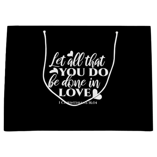 Zwart-wit 1 Korintiërs 16:14 Bijbelvers Kunst Groot Cadeauzakje (Voorkant)