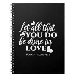 Zwart-wit 1 Korintiërs 16:14 Bijbelvers Kunst Notitieboek