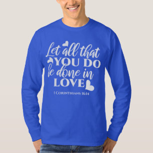Zwart-wit 1 Korintiërs 16:14 Bijbelvers Kunst T-shirt