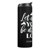 Zwart-wit 1 Korintiërs 16:14 Bijbelvers Kunst Thermosbeker (Gedraaid links)