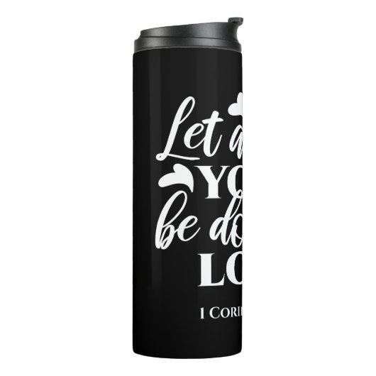 Zwart-wit 1 Korintiërs 16:14 Bijbelvers Kunst Thermosbeker (Gedraaid links)
