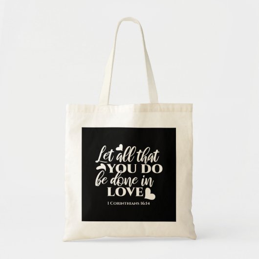 Zwart-wit 1 Korintiërs 16:14 Bijbelvers Kunst Tote Bag (Voorkant)
