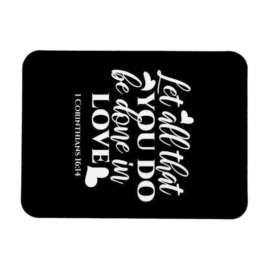 Zwart-wit 1 Korintiërs 16:14 Bijbelvers Magneet (Horizontaal)