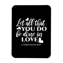 Zwart-wit 1 Korintiërs 16:14 Bijbelvers Magneet