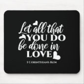 Zwart-wit 1 Korintiërs 16:14 Bijbelvers Muismat (Voorkant)