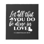 Zwart-wit 1 Korintiërs 16:14 Bijbelvers Notitieblok (Voorkant)