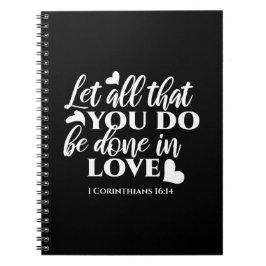 Zwart-wit 1 Korintiërs 16:14 Bijbelvers Notitieboek