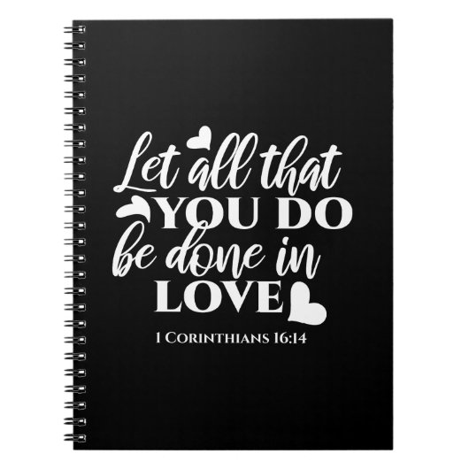 Zwart-wit 1 Korintiërs 16:14 Bijbelvers Notitieboek (Voorkant)