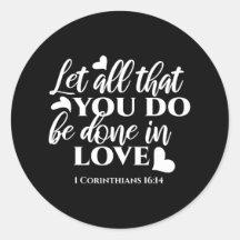 Zwart-wit 1 Korintiërs 16:14 Bijbelvers