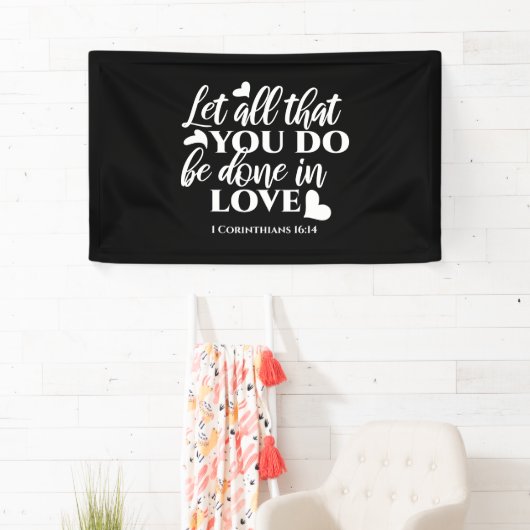 Zwart-wit 1 Korintiërs 16:14 Bijbelvers Spandoek (Insitu)