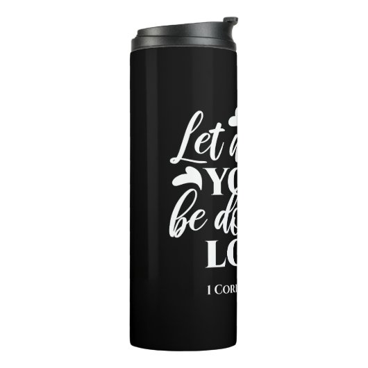 Zwart-wit 1 Korintiërs 16:14 Bijbelvers Thermosbeker (Gedraaid links)