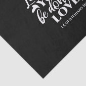 Zwart-wit 1 Korintiërs 16:14 Bijbelvers Tissuepapier (Detail)