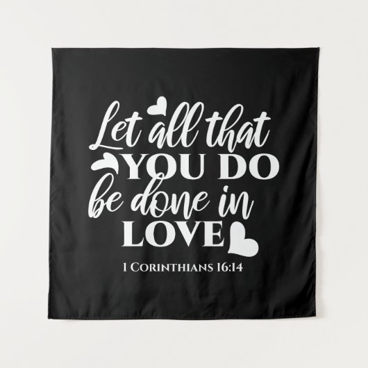 Zwart-wit 1 Korintiërs 16:14 Bijbelvers Wandkleed (Voorkant)