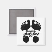 Zwart-wit "Be Where Your Feet Are" Print Magneet (Voorkant / Achterkant)