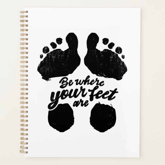 Zwart-wit "Be Where Your Feet Are" Print Planner (Voorkant)