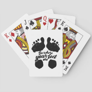 Zwart-wit "Be Where Your Feet Are" Print Pokerkaarten