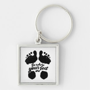 Zwart-wit "Be Where Your Feet Are" Print Sleutelhanger