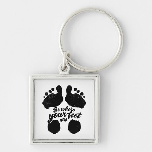 Zwart-wit "Be Where Your Feet Are" Print Sleutelhanger (Voorkant)