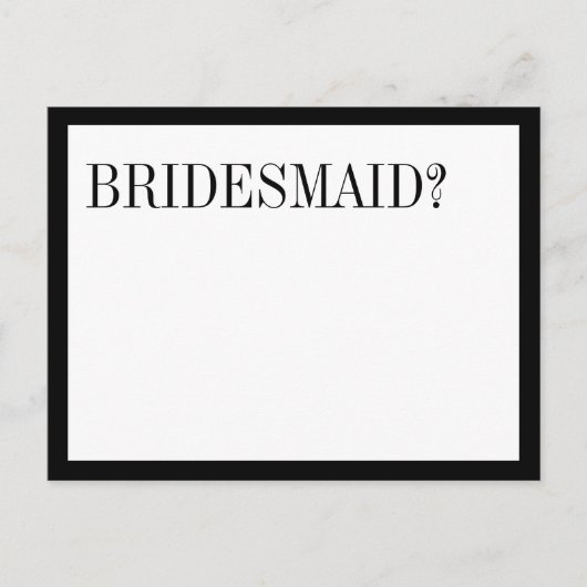 Zwart wit Typografisch Bridesmaid Voorstel Uitnodiging Briefkaart (Voorkant)