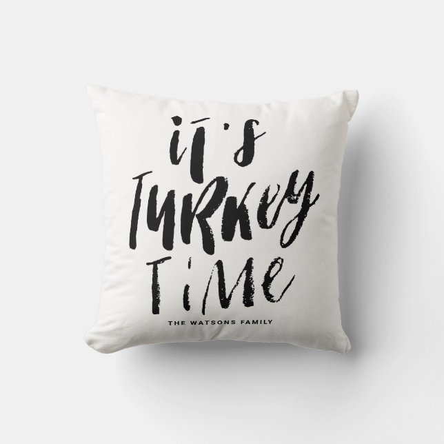 Zwarte belettering Het is Turkije Tijd Thanksgivin Kussen (Voorkant)