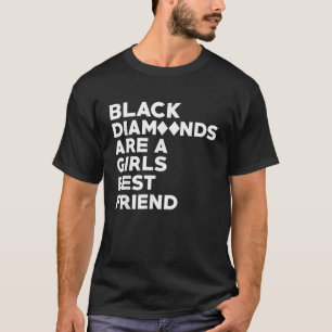 Zwarte diamanten zijn een meisje zijn beste vriend t-shirt