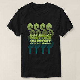 Zwarte dollars zijn belangrijk t-shirt