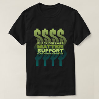 Zwarte dollars zijn belangrijk t-shirt