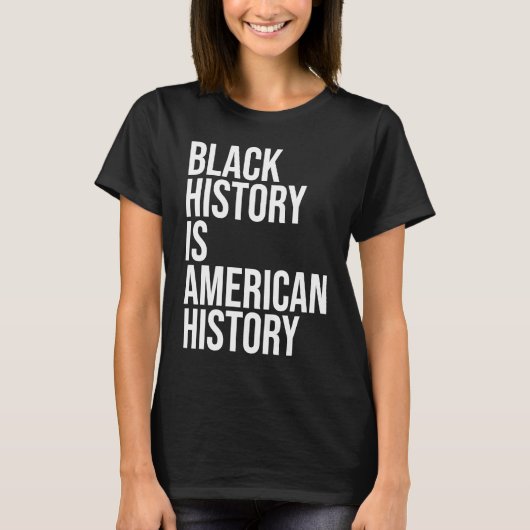 Zwarte geschiedenis: Amerikaanse geschiedenis B H T-shirt (Voorkant)