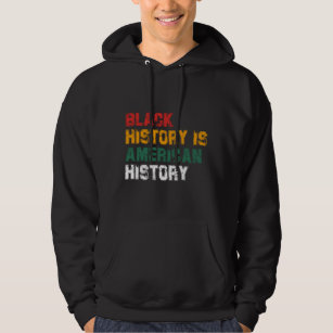 Zwarte geschiedenis is Amerikaanse geschiedenis (4 Hoodie