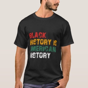 Zwarte geschiedenis is Amerikaanse geschiedenis (4 T-shirt