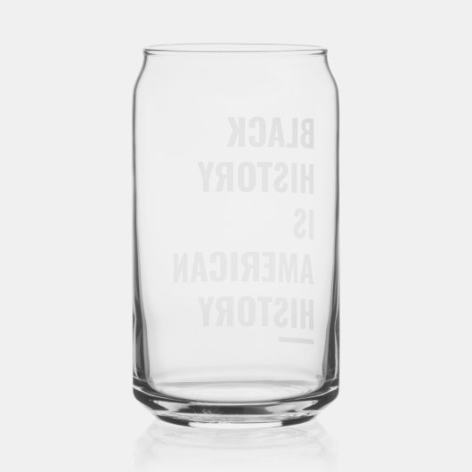 Zwarte geschiedenis is Amerikaanse geschiedenis -  Blikvorm Glas (Achterkant)
