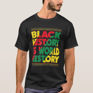 Zwarte geschiedenis is de zwarte wereldgeschiedeni t-shirt