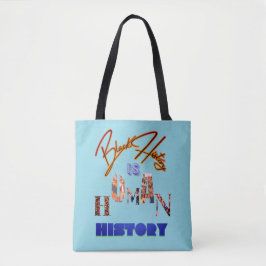 Zwarte geschiedenis is menselijke geschiedenis: he tote bag