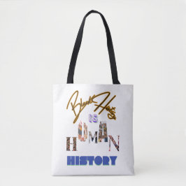 Zwarte geschiedenis is menselijke geschiedenis: he tote bag