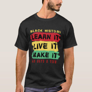 Zwarte Geschiedenis Leer het Live Maak het 365 dag T-shirt