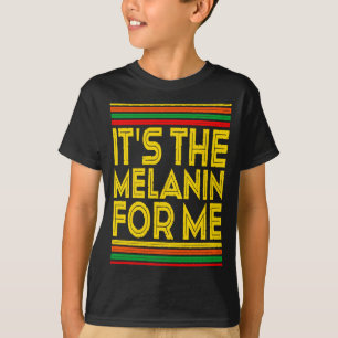 Zwarte Geschiedenis Maand Het Is De Melanine Voor T-shirt