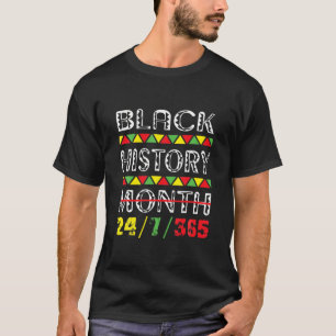 Zwarte geschiedenismaand 24/7/365 Afrikaanse Ameri T-shirt