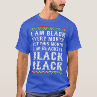 Zwarte geschiedenismaand Ik ben elke maand zwart B T-shirt