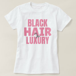 Zwarte haar is luxe aangepaste grafische T-shirt