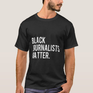 zwarte journalisten zijn belangrijk voor de media t-shirt
