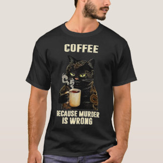 Zwarte kat Drink koffie omdat moord verkeerd is T-shirt