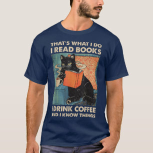 Zwarte kat ik lees boeken die ik heb Drink koffie  T-shirt