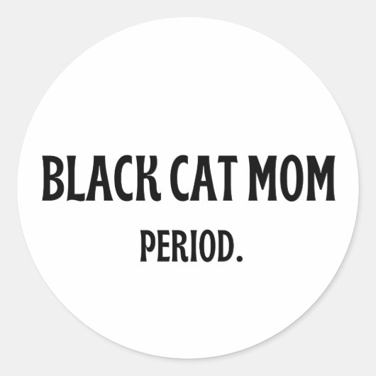 Zwarte Kat Moeder Periode Grappige Kat Liefhebber  Ronde Sticker (Voorkant)