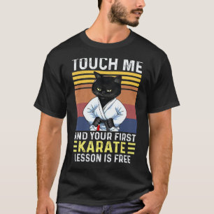 Zwarte Kat Raak Me Aan En Je Eerste Karate Les Is T-shirt