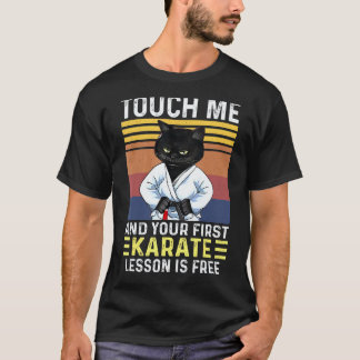 Zwarte Kat Raak Me Aan En Je Eerste Karate Les Is T-shirt