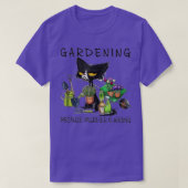Zwarte kat tuinieren omdat moord een verkeerde tui t-shirt (Design voorkant)